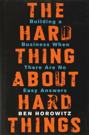 Hard thing about hard things, startup book on company building and the hard times