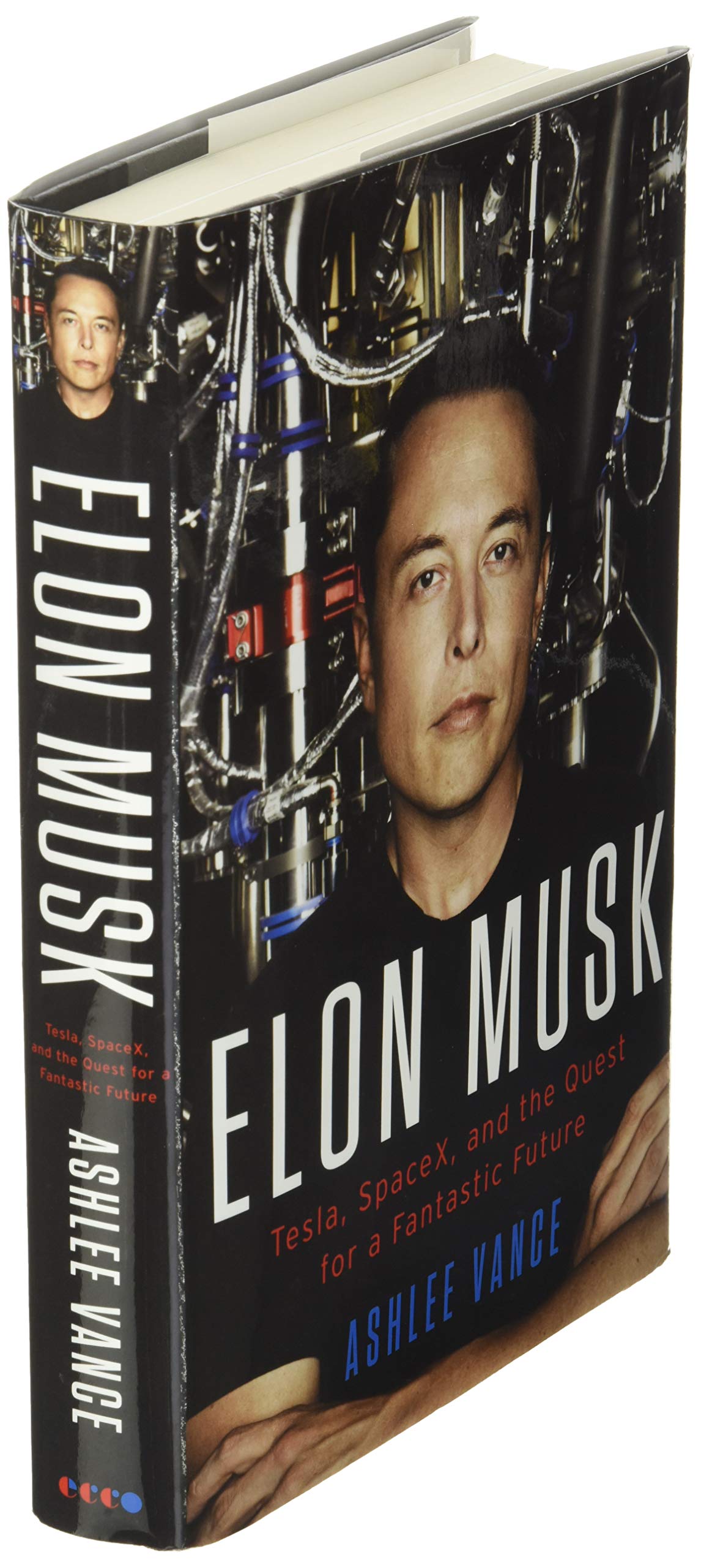 Elon Musk Tesla, SpaceX, and the Quest for a Fantastic Future - Biography about Elon Musk